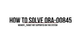 HOW TO SOLVE ORA 00845 Memory Target Not Supported On Host Operating System [upl. by Nitsreik485]