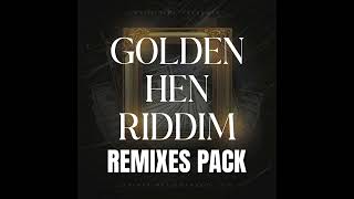 GOLDEN HEN RIDDIM REMIXES PACK [upl. by Madonia]