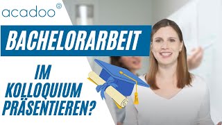 So präsentierst du deine Bachelorarbeit im Kolloquium Tipps und Hilfe von acadoo® [upl. by Markowitz518]