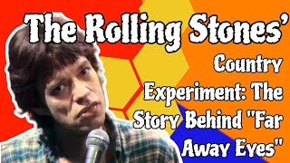 The Rolling Stones’ Country Experiment The Story Behind quotFar Away Eyesquot [upl. by Naujal]