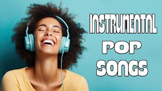 Instrumental Pop Songs  3 Hours [upl. by Adnarram600]