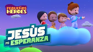 JESUS MI ESPERANZA 😄🙌🎉  Pequeños Héroes  Canción Cristiana para Niños [upl. by Mart]