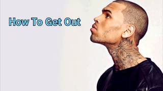 Chris Brown  How To Get Out quotMUST WATCHquot [upl. by Ardnwahs]