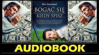 BOGAĆ SIĘ KIEDY SPISZ Audiobook MP3  Bogactwo podczas snu Czy to możliwe  Ben Sweetland 🎧 [upl. by Barbuto23]