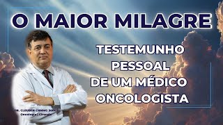 O MAIOR MILAGRE Um Testemunho de Um Médico Oncologista 🙏 [upl. by Slemmer]