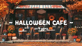 Halloween Cafe 🎃 Spooky Lofi Music 🍂 Cozy Autumn Focus and Study with  Lofi Hip Hop  Lofi Cafe [upl. by Herbert]