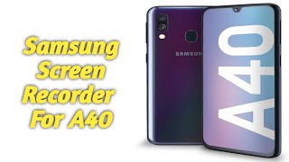 Samsung Screen Recorder For A40 [upl. by Odysseus]