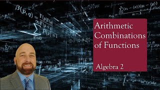 Algebra 2 Lesson 46 Arithmetic Combinations of Functions [upl. by Laks516]