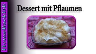 Dessert mit Pflaumenkompott Rezept  Zubereitung von HomeBackDE [upl. by Eustis327]