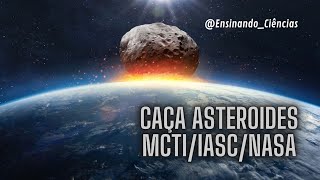 O que é o Caça Asteroides MCTI IASC NASA [upl. by Kovar]