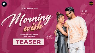 Morning Wish  Official Teaser  I Ajay Bhagta I Kajal Saraswat  Latest Haryanvi 2024 [upl. by Eanrahs]