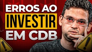 5 ERROS COMUNS AO INVESTIR EM CDB [upl. by Oisinoid]