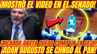 ¡ADAN AUGUSTO MOSTRÓ EL VIDEO EN EL PLENO ¡DEJO CALLADO A ANAYA [upl. by Alyworth]