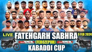 Fatehgarh Sabhra Ferozepur Kabaddi Cup 9 Feb 2024 Live  Kabaddi Live Today [upl. by Dami681]