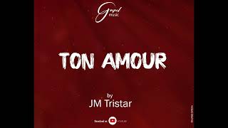 Jm Tristar Ton amour  Audio Officiel [upl. by Nner]