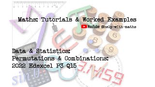 Data amp Statistics Combinations 2022 Edexcel P3 Q15 [upl. by Keene111]