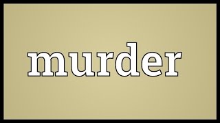 Murder Meaning [upl. by Iramaj]