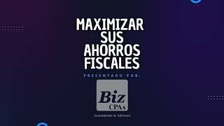 Maximizar Sus Ahorros Fiscales Planificación Fiscal 2 [upl. by Tenom917]