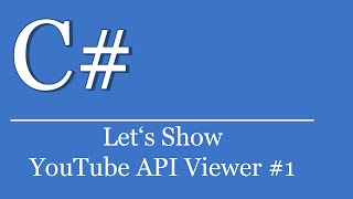 Lets Show 40  YouTube API Viewer 1  C Tutorials Visual Studio  Json [upl. by Ulland]