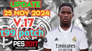 PES 2017 t99 patch v17 Season 20242025 [upl. by Daus]