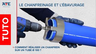 ATE  TUTO1  Chanfreiner et ébavurer un tube diamètre 100 [upl. by Inahpit722]