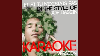 Et Si Tu Nexistais Pas In the Style of Joe Dassin Karaoke Version [upl. by Enitsenrae694]