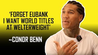 CONOR BENN TARGETING TITLES AT 147 MOVING ON FROM EUBANK JR 🙌🏾🥳 [upl. by Masha271]