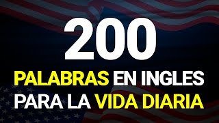 👉 MEMORIZA Estas 200 PALABRAS y Podrás CONVERSAR en INGLES  Aprende Ingles Rápido ✅ [upl. by Iteerp204]