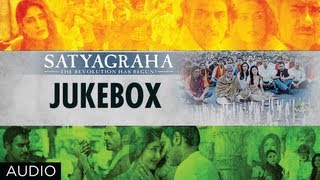 Satyagraha Full Songs Jukebox  Amitabh Bachchan Ajay Devgn Kareena Arjun Rampal [upl. by Sedaiuqlem69]