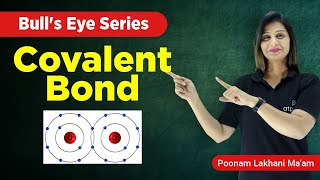 Covalent Bond  Chemical Bonding Class 11  IIT JEENEET  Poonam mam  ATP STAR KOTA [upl. by Charity]