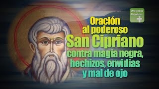 ORACIÓN AL PODEROSO SAN CIPRIANO CONTRA MAGIA NEGRA HECHIZOS ENVIDIAS  ORACIONES CATÓLICAS oracion [upl. by Mcclary]