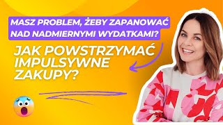 JAK POWSTRZYMAĆ IMPULSYWNE ZAKUPY POZNAJ MOJE SPOSOBY ŻEBY NIE WYDAWAĆ BEZ SENSU PIENIĘDZY [upl. by Alvarez]