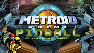 See You Next Mission  METROID PRIME PINBALL w UDJ amp TheNSCL [upl. by Godber]