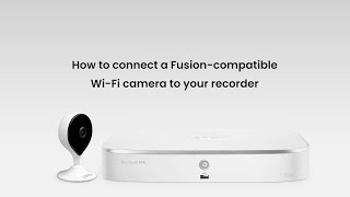 How to Connect a FusionCompatible WiFi camera to your Recorder [upl. by Eirok]