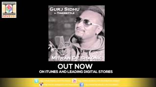 MITRAN DE SHAONK  FULL AUDIO SONG  GURJ SIDHU FT TIGERSTYLE [upl. by Waylin]