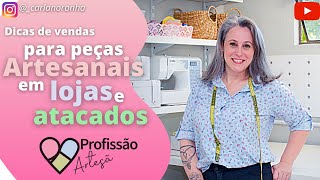 Como vender peças artesanais em atacado e lojas comissionadas ou por consignadas [upl. by Nauqaj]