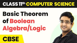 Basic Theorem of Boolean AlgebraLogic  Boolean Logic  Class 11 Computer Science  CBSE 202425 [upl. by Rebmyt]