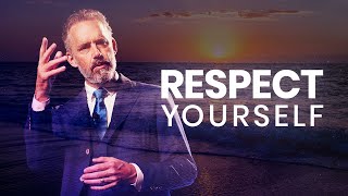 RESPECT YOURSELF  Powerful Life Advice  Jordan Peterson [upl. by Rennoc]