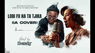 IA COVER Metter z ft jolanilobi fii na ta tjika audio not officielprod by hesdy [upl. by Inaleon]