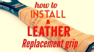 How to Install a Leather Replacement Grip onto a Tennis Racquet [upl. by Cacka]