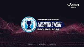 TORNEO NACIONAL ARGENTINO B NORTE  ESQUINA 2024 [upl. by Lanni965]