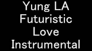 Yung LA  Futuristic Love Instrumental [upl. by Nylarat]