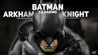 BATMAN ARKHAM KNIGHT CZ DABING FILM [upl. by Benetta414]