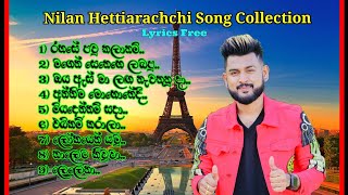 Nilan Hettiarachchi Song Collection and Lyrics නිලාන් හෙට්ටිආරච්චි [upl. by Hennahane815]