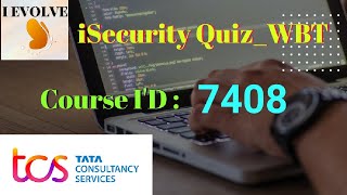 Course ID  7408  iSecurity QuizWBT  TCS iEvolve 7408 tcscourses tcs [upl. by Pontias]