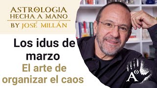 Los idus de marzo El arte de organizar el caos La astrología de la segunda mitad de marzo [upl. by Tija]