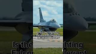 Is the F16 Fighting Falcon Still Relevant in Modern Combat [upl. by Eliathan]