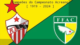 Campeões do Campeonato Acreano  1919  2024 [upl. by Sherborn]