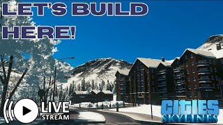 Building a Resort in the Mountains  Wintercrest  Cities Skylines Live Stream [upl. by Annaej]