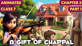 A Gift of Chappals  Class 7  Chapter 2  part 1  हिंदी में  animated video 2023 [upl. by Aivad359]